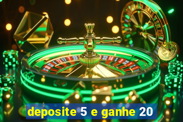 deposite 5 e ganhe 20